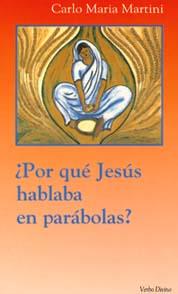 ¿POR QUE JESUS HABLABA EN PARABOLAS? | 9788481691597 | MARIA MARTINI, CARLO