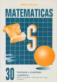MATEMÁTICAS ESO 30 FUNCIONES Y ECUACIONES CUADRÁTICAS | 9788478871902