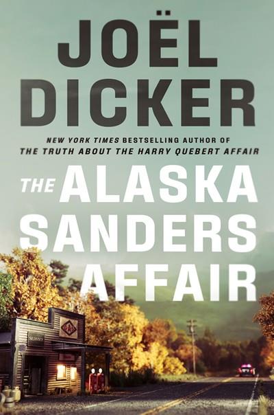 ALASKA SANDERS AFFAIR, THE | 9781529433821 | DICKER, JOEL