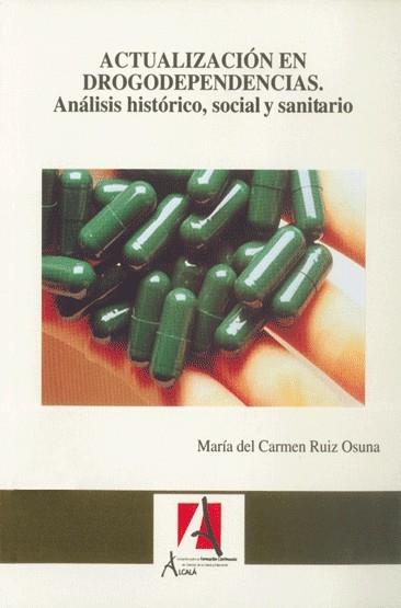 ACTUALIZACION EN DROGODEPENDENCIAS, ANALISIS HISTORICO | 9788485539345 | RUIZ OSUNA, MARIA DEL CARMEN