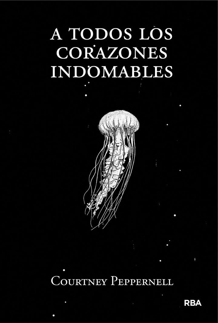 A TODOS LOS CORAZONES INDOMABLES | 9788491876618 | PEPPERNELL, COURTNEY