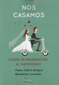 NOS CASAMOS CURSO DE PREPARACION AL MATRIMONIO | 9788470576591 | BURGUN, PADRE CEDRIC / LUCEREAU, B.