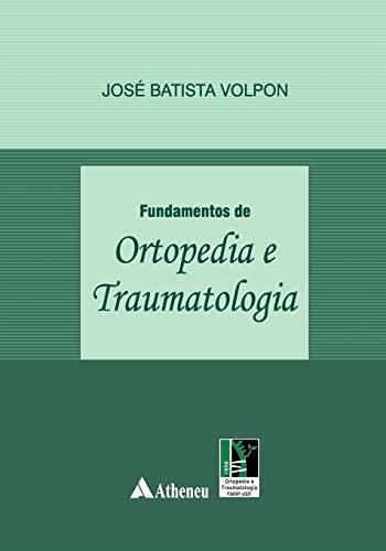 FUNDAMENTOS DE ORTOPEDIA E TRAUMATOLOGIA | 9788538804505 | VOLPON, JOSE BATISTA