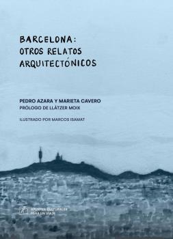 BARCELONA : OTROS RELATOS ARQUITECTÓNICOS | 9788412970739 | AZARA, PEDRO / CAVERO, MARIETA