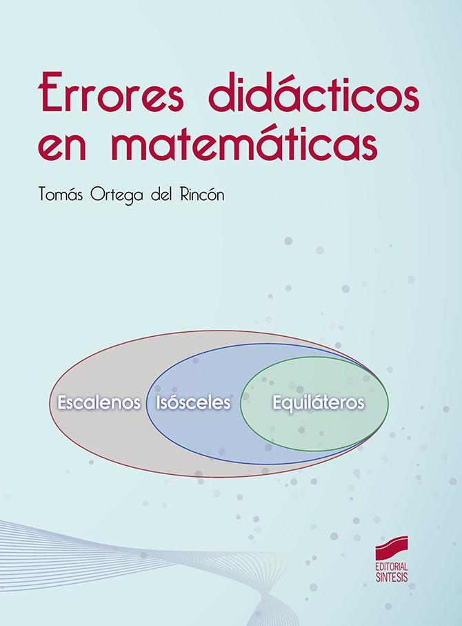 ERRORES DIDÁCTICOS EN MATEMÁTICAS | 9788413571645 | ORTEGA DEL RINCÓN, TOMÁS