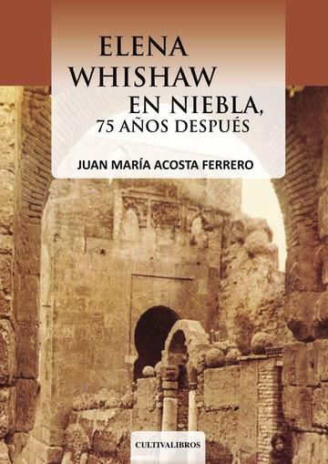 ELENA WHISHAW EN NIEBLA, 75 AÑOS DESPUÉS | 9788415749745 | ACOSTA FERRERO, JUAN MARÍA