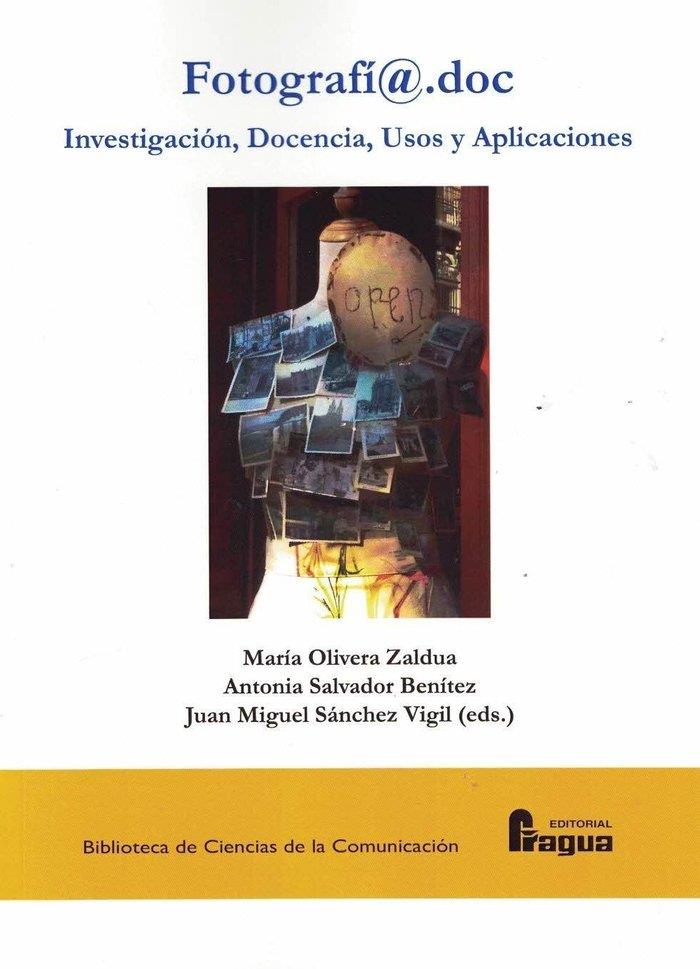 FOTOGRAFIA DOC INVESTIGACION DOCENCIA USOS Y APLICACIONES | 9788470749476 | OLIVERA, MARIA / SALVADOR BENITEZ, ANTONIA / SANCHEZ VIGIL, JUAN MIGUEL