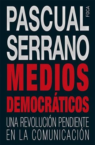 MEDIOS DEMOCRÁTICOS | 9788494528354 | SERRANO, PASCUAL