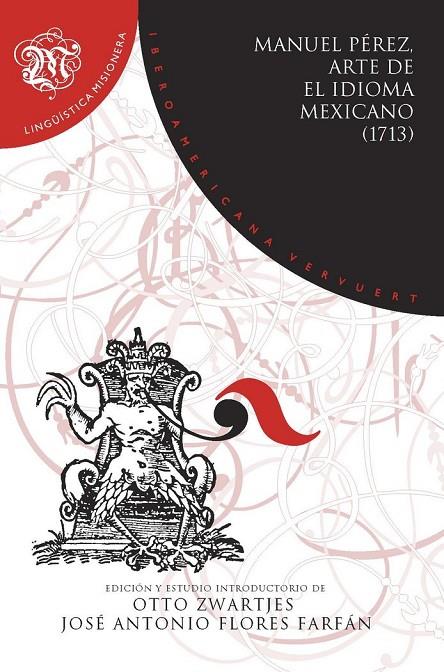 ARTE DE EL IDIOMA MEXICANO (1713) : GRAMÁTICA, DIDÁCTICA, DIALECTOLOGÍA Y TRADUCTOLOGÍA | 9788484899884 | PEREZ, MANUEL