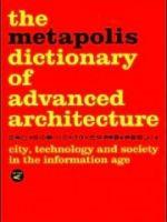 THE METAPOLIS DICTIONARY OF ADVANCED ARCHITECTURE | 9788495951229