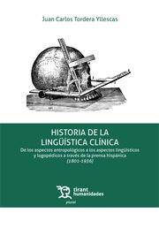 HISTORIA DE LA LINGÜÍSTICA CLÍNICA. DE LOS ASPECTOS ANTROPOLÓGICOS A LOS ASPECTOS LIGÜÍSTICOS Y LOGOPÉDICOS | 9788411833820 | TORDERA YLLESCAS, JUAN CARLOS