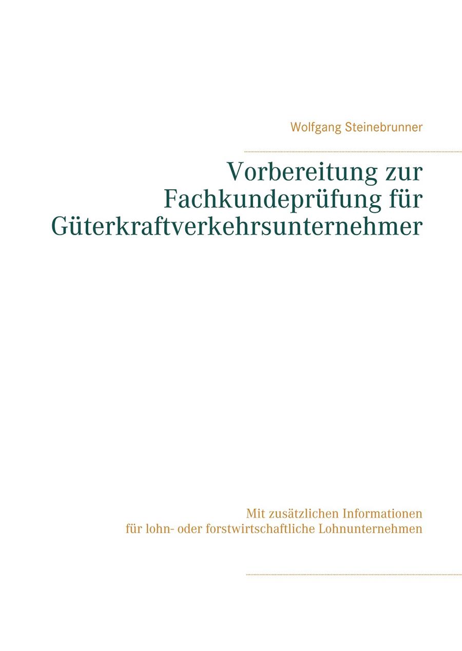 VORBEREITUNG ZUR FACHKUNDEPRÜFUNG FÜR GÜTERKRAFTVERKEHRSUNTERNEHMER | 9783743140424 | STEINEBRUNNER, WOLFGANG