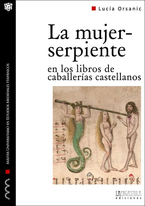 MUJER-SERPIENTE EN LOS LIBROS DE CABALLERÍAS CASTELLANOS, LA | 9788416242016 | ORSANIC