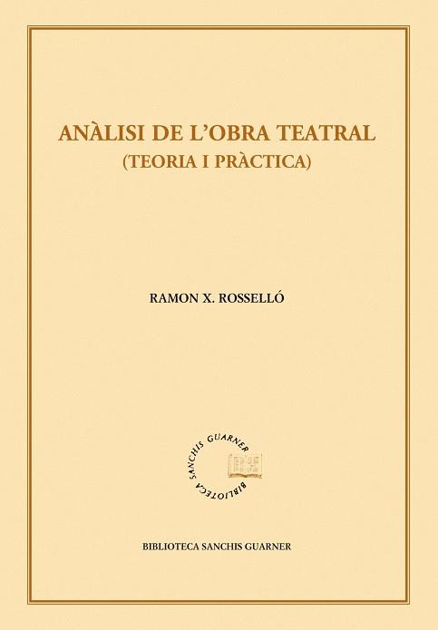ANÀLISI DE L’OBRA TEATRAL (TEORIA I PRÀCTICA) | 9788498834437 | ROSSELLÓ, RAMON XAVIER