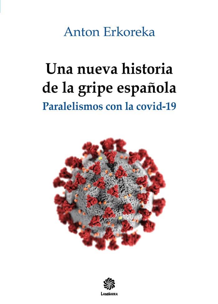 NUEVA HISTORIA DE LA GRIPE ESPAÑOLA, UNA | 9788409242580 | ERKORERKA BARRENA, ANTON