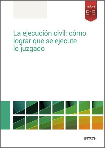 EJECUCIÓN CIVIL, LA : CÓMO LOGRAR QUE SE EJECUTE LO JUZGADO | 9788490907160 | REDACCIÓN LA LEY