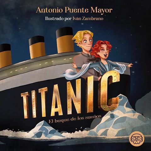 TITANIC. EL BUQUE DE LOS SUEÑOS | 9788417936884 | PUENTE MAYOR, ANTONIO