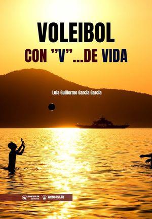 VOLEIBOL CON "V" ...DE VIDA | 9788499939667 | GARCÍA GARCÍA, LUIS GUILLERMO