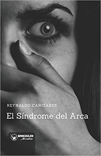 SINDROME DE ARCA, EL | 9788499939063 | CAÑIZARES, REYNALDO