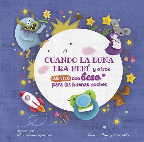 CUANDO LA LUNA ERA BEBÉ Y OTROS CUENTOS CON BESO PARA LAS BUENAS NOCHES (PEQUEÑAS MANITAS) | 9788448857080 | PÉREZ-SAUQUILLO MUÑOZ, VANESA / APARICIO, ALMUDENA