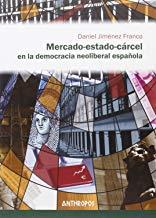 MERCADO-ESTADO-CÁRCEL EN LA DEMOCRACIA NEOLIBERAL ESPAÑOLA | 9788416421282 | JIMENEZ FRANCO, DANIEL