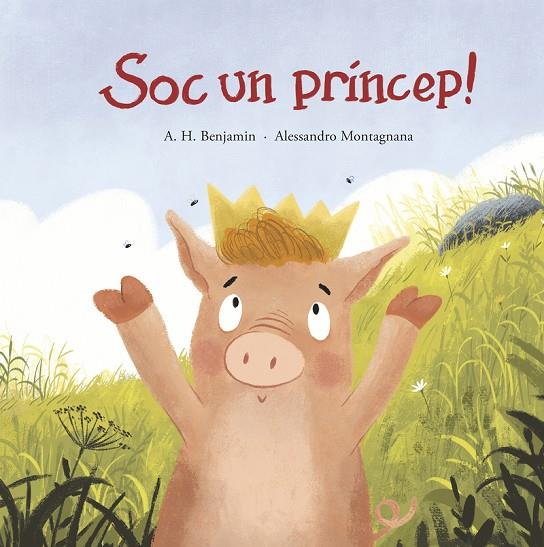 SOC UN PRÍNCEP! | 9788419253484 | BENJAMIN, A. H. / MONTAGNANA, ALESSANDRO