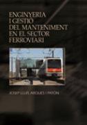 ENGINYERIA I GESTIÓ DEL MANTENIMENT EN EL SECTOR FERROVIARI | 9788479789237 | ARQUES I PATÓN, JOSEP