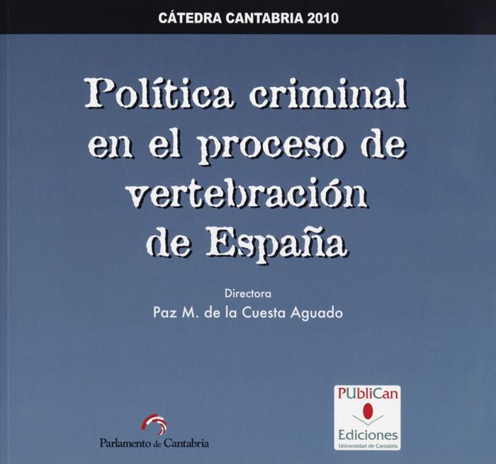 POLÍTICA CRIMINAL EN EL PROCESO DE VERTEBRACIÓN DE ESPAÑA | 9788481026054 | QUINTERO OLIVARES, GONZALO