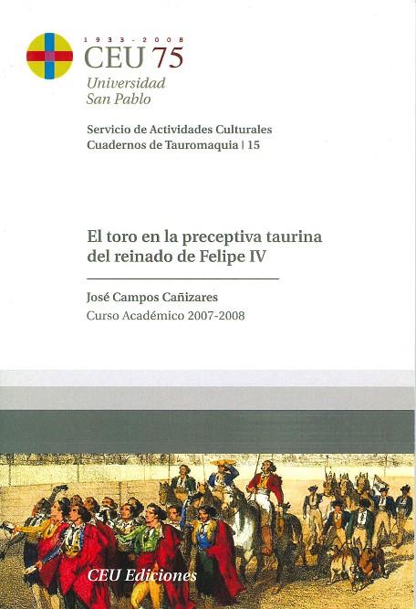 TORO EN LA PRECEPTIVA TAURINA DEL REINADO DE FELIPE IV, EL | 9788492456383 | CAMPOS CAÑIZARES, JOSÉ