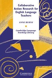 COLLABORATIVE ACTION RESEARCH FOR ENGLISH LANGUAGE TEACHERS | 9780521638951 | BURNS, ANNE