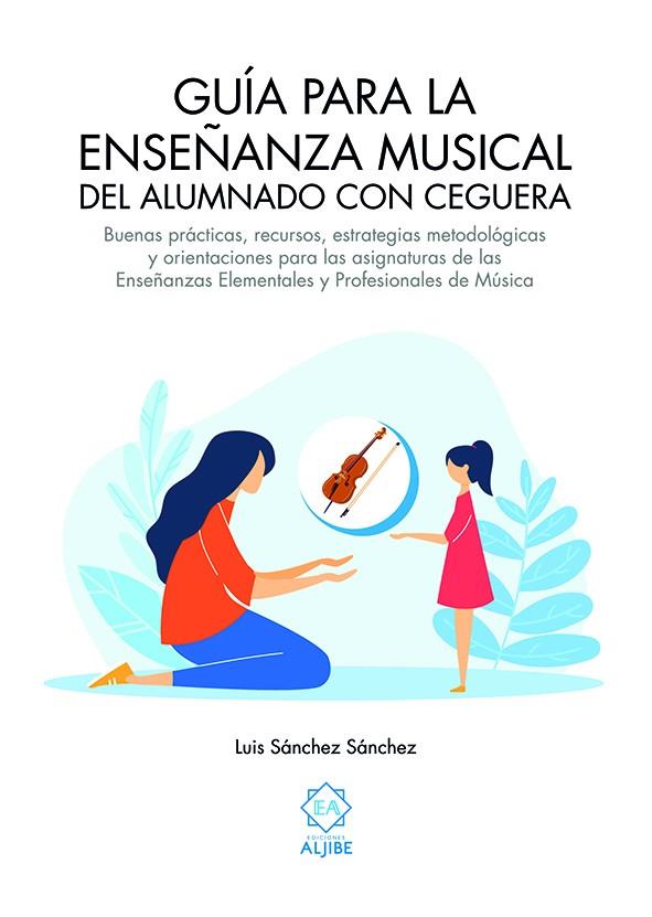 GUIA PARA LA ENSEÑANZA MUSICAL DEL ALUMNO | 9788497009119 | SANCHEZ SANCHEZ, LUIS