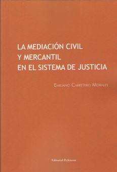 MEDIACIÓN CIVIL Y MERCANTIL EN EL SISTEMA DE JUSTICIA, LA | 9788491480587 | CARRETERO MORALES, EMILIANO