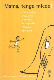 MAMÁ, TENGO MIEDO | 9788474324822 | AUBERT, JEAN LUC / DOUBOVY, CHRISTIANE