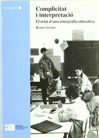 COMPLICITAT I INTERPRETACIÓ. EL RELAT D'UNA ETNOGRAFIA EDUCATIVA | 9788492200412 | ARNAUS I MORRAL, REMEI