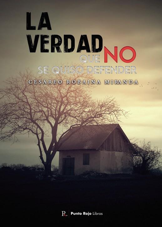 VERDAD QUE NO SE QUISO DEFENDER, LA | 9788419153371 | ROBAINA MIRANDA, CESÁREO