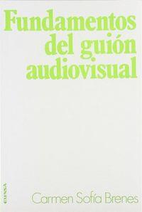 FUNDAMENTOS DEL GUIÓN AUDIOVISUAL | 9788431310141 | BRENES, CARMEN SOFÍA