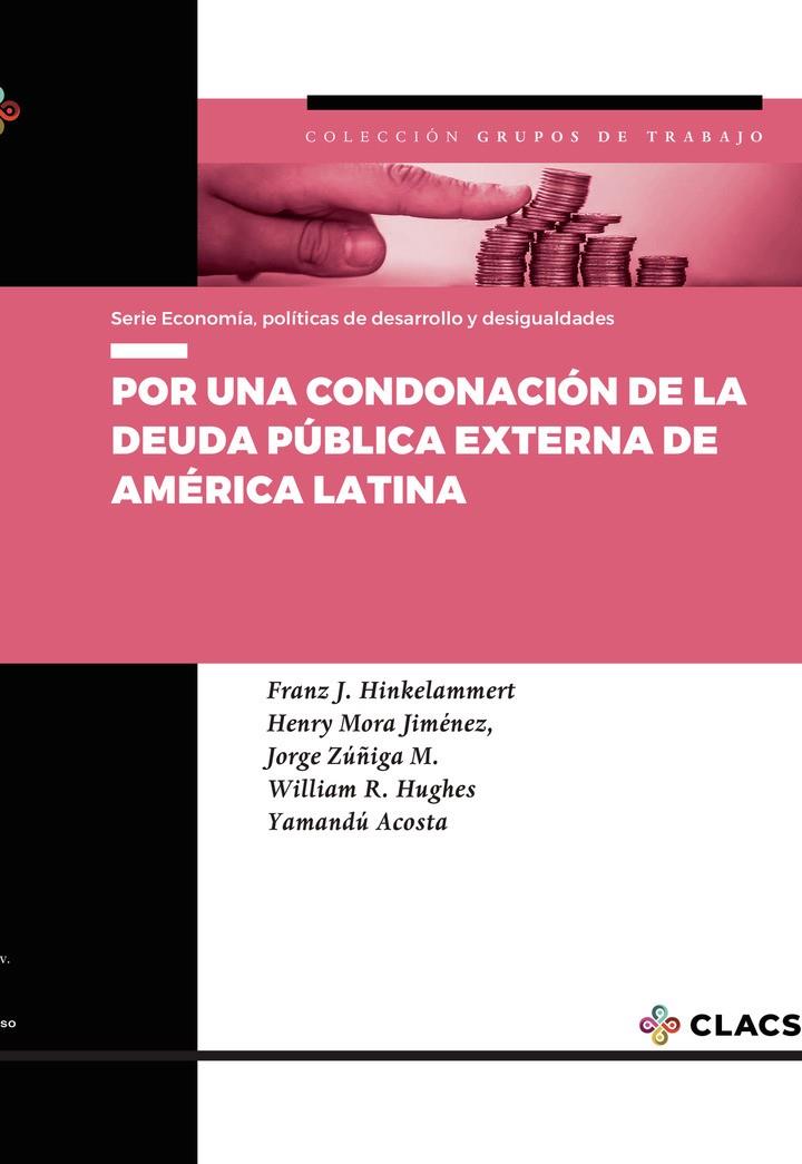 POR UNA CONDONACIÓN DE LA DEUDA PÚBLICA EXTERNA DE AMÉRICA LATINA | 9789877229295 | HINKELAMMERT, FRANZ
