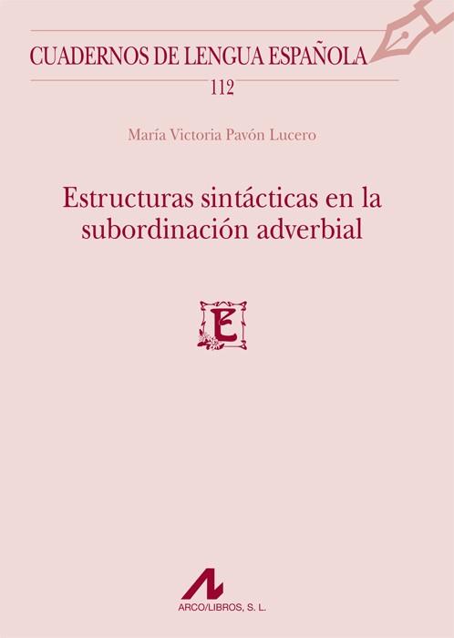 ESTRUCTURAS SINTÁCTICAS EN LA SUBORDINACIÓN ADVERBIAL | 9788476358344 | PAVÓN LUCERO, MARÍA VICTORIA