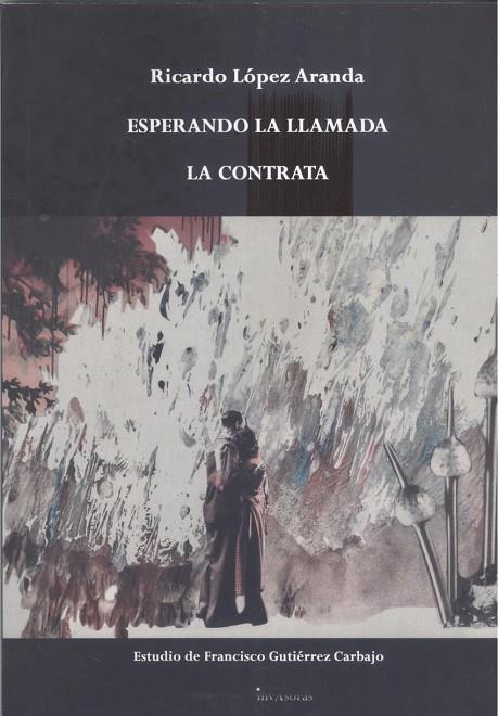 ESPERANDO LA LLAMADA / LA CONTRATA | 9788418885570 | LÓPEZ ARANDA, RICARDO