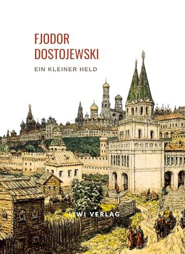 FJODOR DOSTOJEWSKI : EIN KLEINER HELD | 9783965428416 | DOSTOJEWSKI, FJODOR