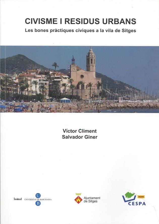 CIVISME I RESIDUS URBANS: LES BONES PRÀCTIQUES CÍVIQUES A LA VILA DE SITGES | 9788447530915 | GINER DE SAN JULIAN, SALVADOR / CLIMENT SANJUAN, VÍCTOR