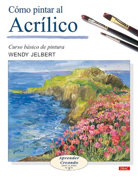 COMO PINTAR AL ACRILICO | 9788496365476 | JELBERT, WENDY