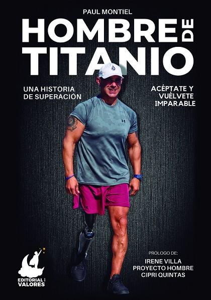 HOMBRE DE TITANIO: UNA HISTORIA DE SUPERACIÓN | 9788468564364 | MONTIEL, PAUL