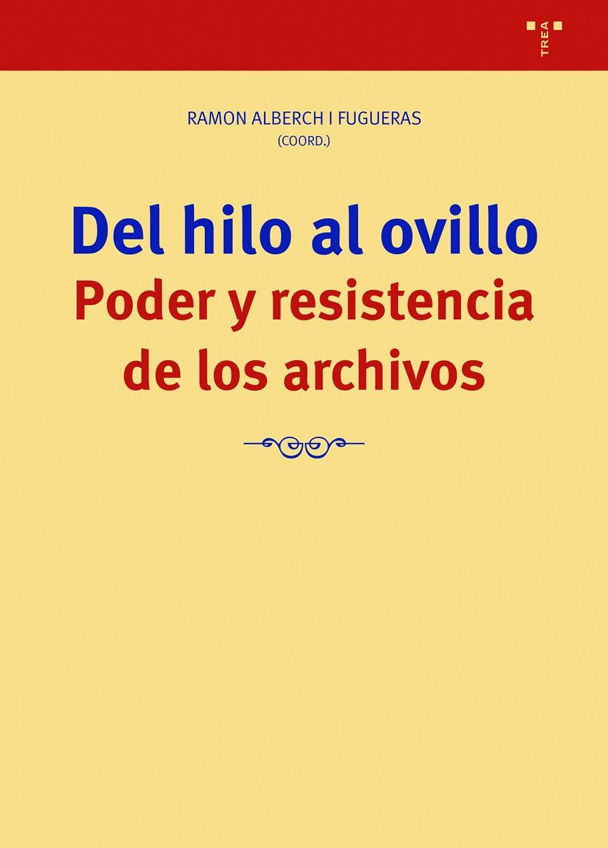 DEL HILO AL OVILLO. PODER Y RESISTENCIA DE LOS ARCHIVOS | 9788418932090 | ALBERCH I FUGUERAS, RAMÓN