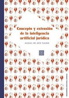CONCEPTO Y EXTENSION DE LA INTELIGENCIA ARTIFICIAL JURIDICA | 9791370330248 | DE ASIS PULIDO, MIGUEL