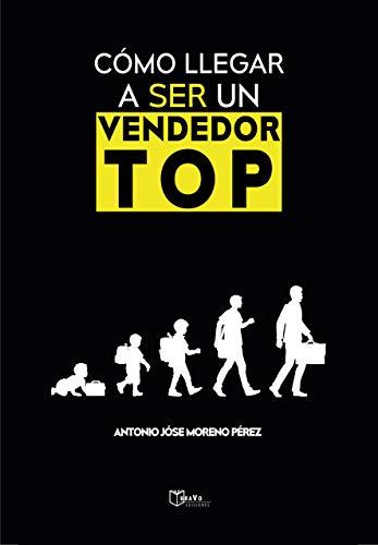 COMO LLEGAR A SER UN VENDEDOR TOP | 9788412246285 | MORENO PEREZ, ANTONIO JOSE