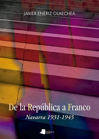 DE LA REPÚBLICA A FRANCO | 9788491723615 | ENÉRIZ OLAECHEA, JAVIER