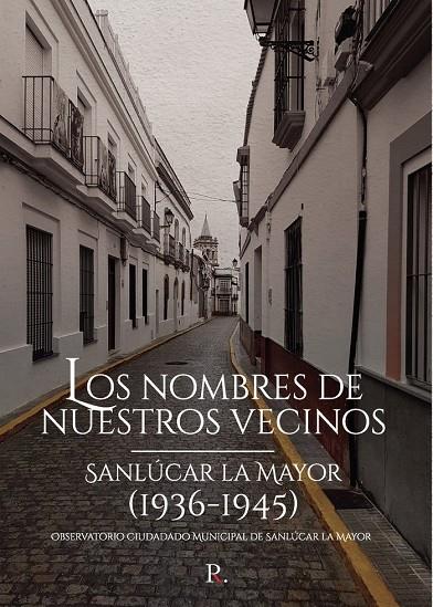 NOMBRES DE NUESTROS VECINOS, LOS. SANLÚCAR LA MAYOR (1936-194 | 9788418605000 | OBSERVATORIO CIUDADADO MUNICIPAL DE SANLÚCAR LA MAYOR