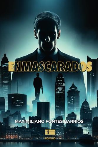 ENMASCARADOS | 9786125142924 | FONTES BARRIOS, MAXIMILIANO