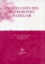 PROTECCIÓN DEL PATRIMONIO FAMILIAR | 9788484567622 | FRANCISCO JAVIER SÁNCHEZ CALERO/ROSA GARCÍA PÉREZ/KLAUS JOCHEN ALBIEZ DOHRMANN/LAURA GÁZQUEZ SERRANO